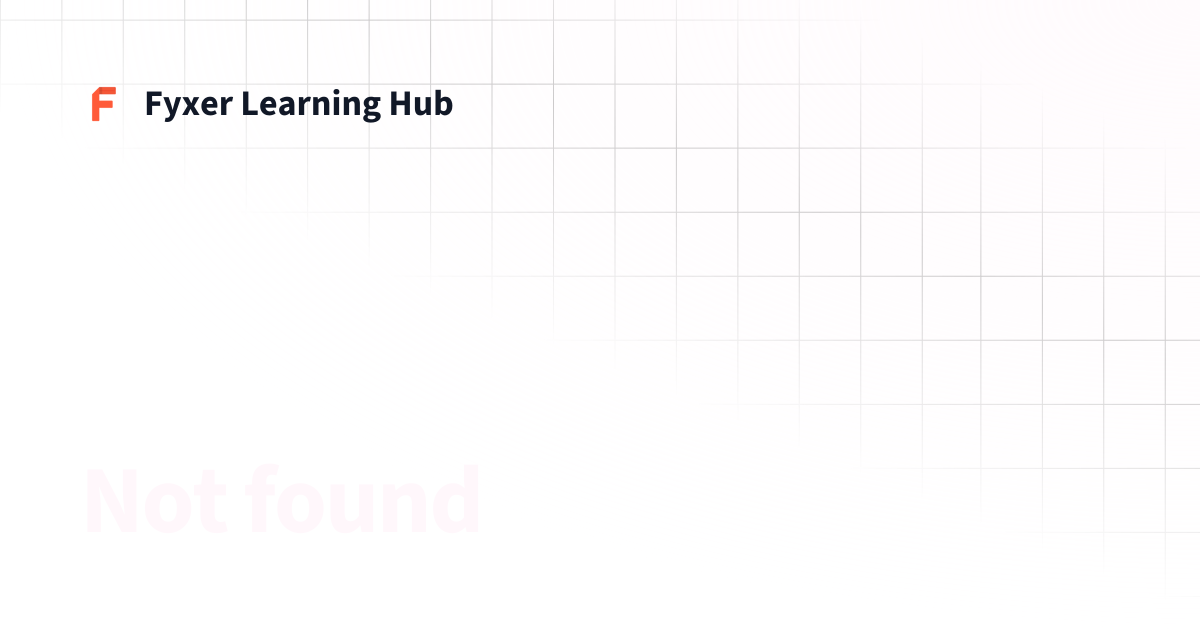 I'm new to Fyxer | Get started | Fyxer Learning Hub